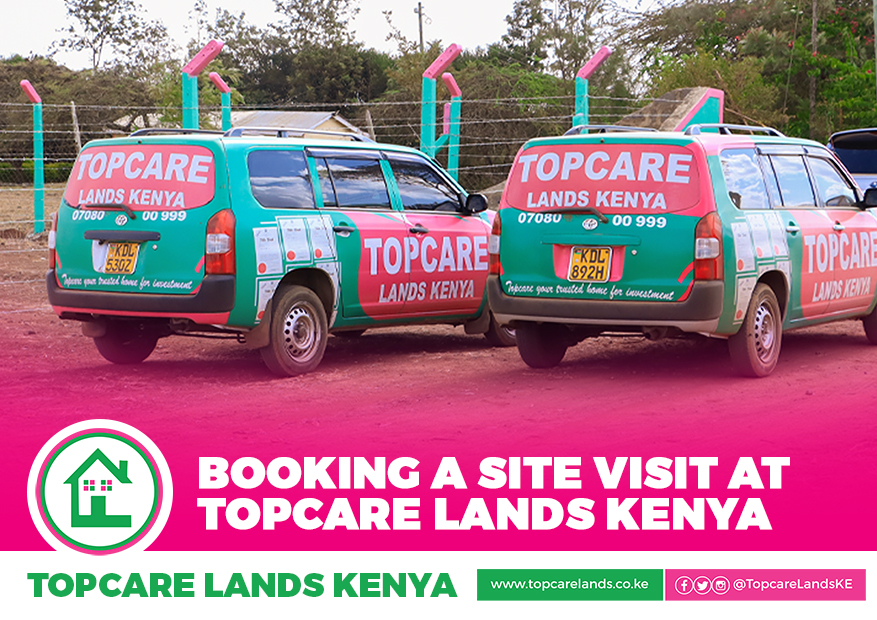 BOOKING A SITE VISIT AT TOPCARE LANDS KENYA